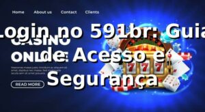 Login no 591br: Guia de Acesso e Segurança ⭐