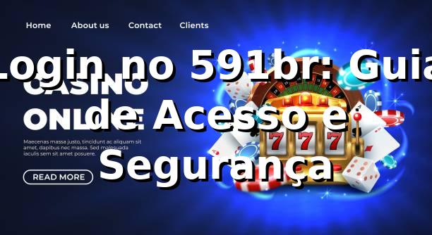 Login no 591br: Guia de Acesso e Segurança ⭐