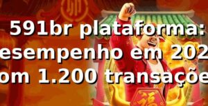 📊 591br plataforma: desempenho em 2026 com +1.200 transações