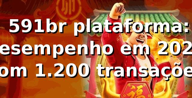 📊 591br plataforma: desempenho em 2026 com +1.200 transações